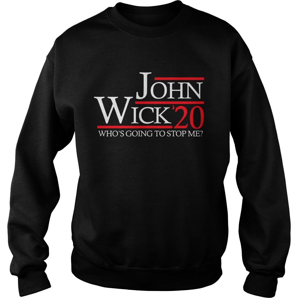 John Wick 2020 whos going to stop me Sweatshirt