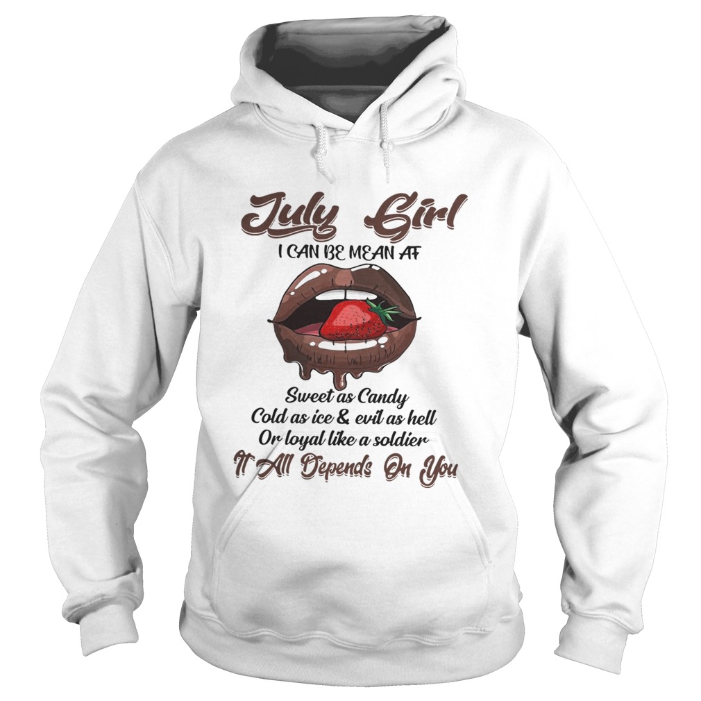 July girl I can be mean at sweet as candy cold as ice and evil as hell Hoodie