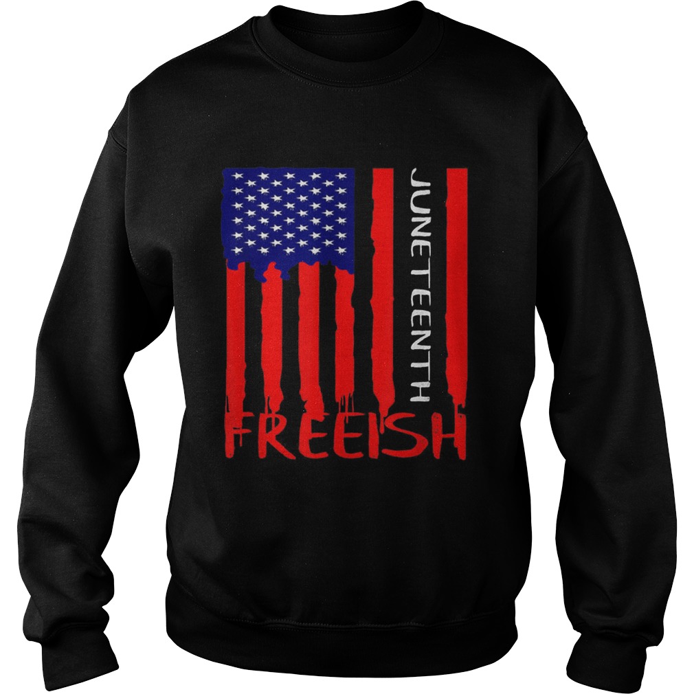 Juneteenth Freeish American Flag Sweatshirt