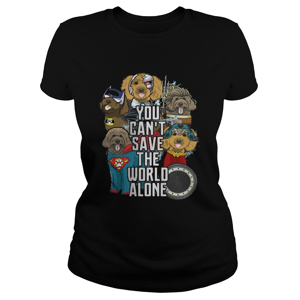 Justice League Labradoodle you cant save the world alone Classic Ladies