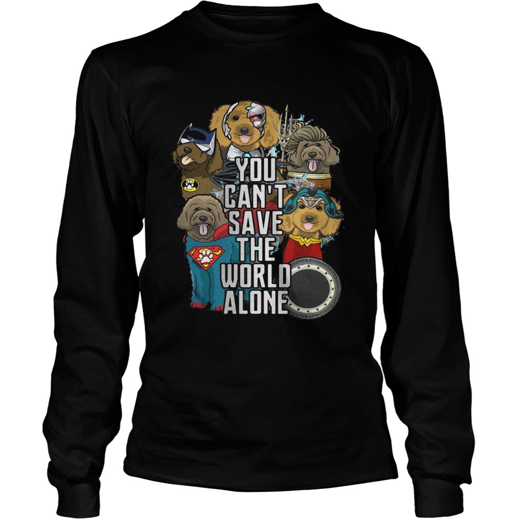 Justice League Labradoodle you cant save the world alone LongSleeve