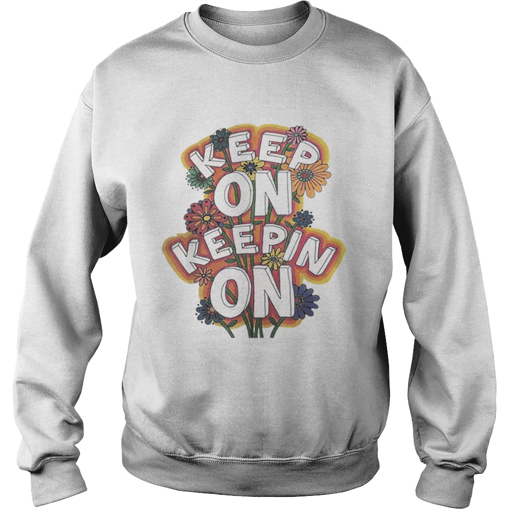 Keep On Keepin On Awesome Sweatshirt