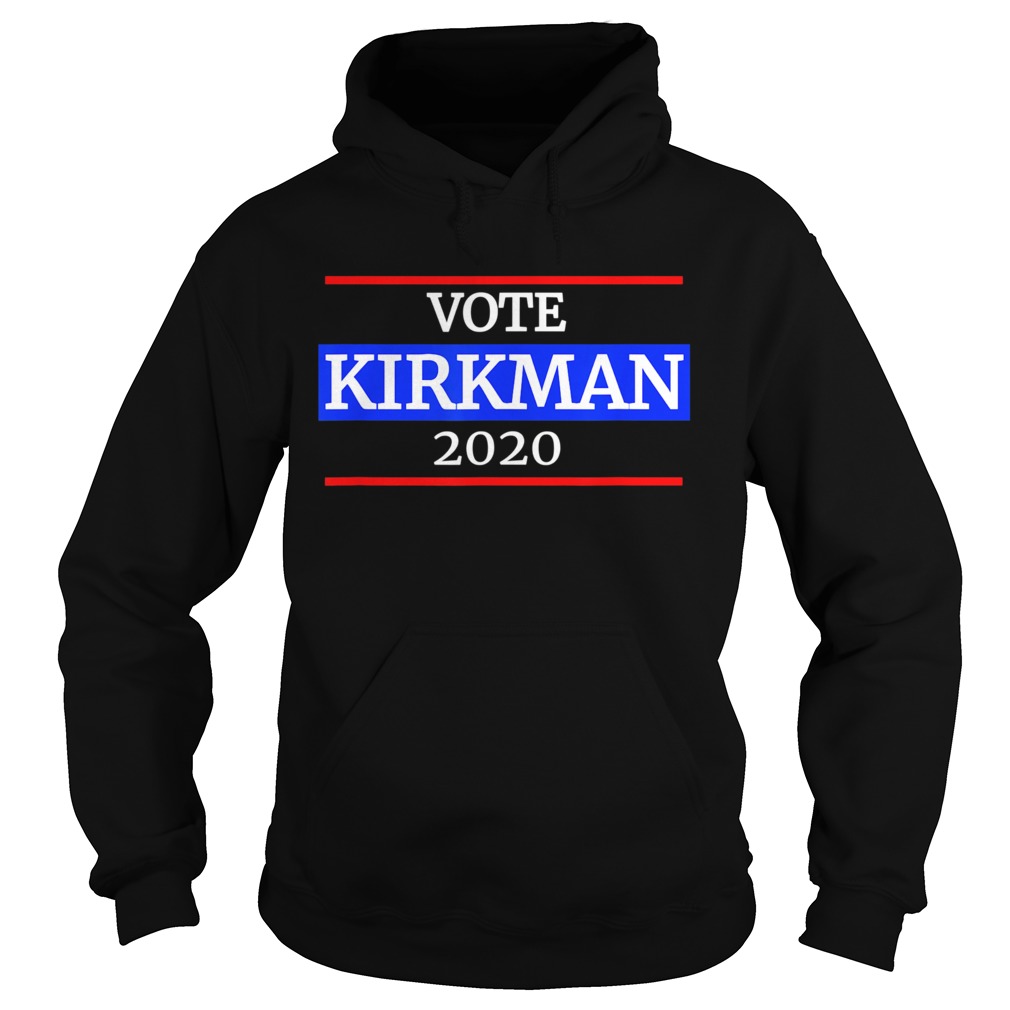Kirkman for President 2020 Hoodie
