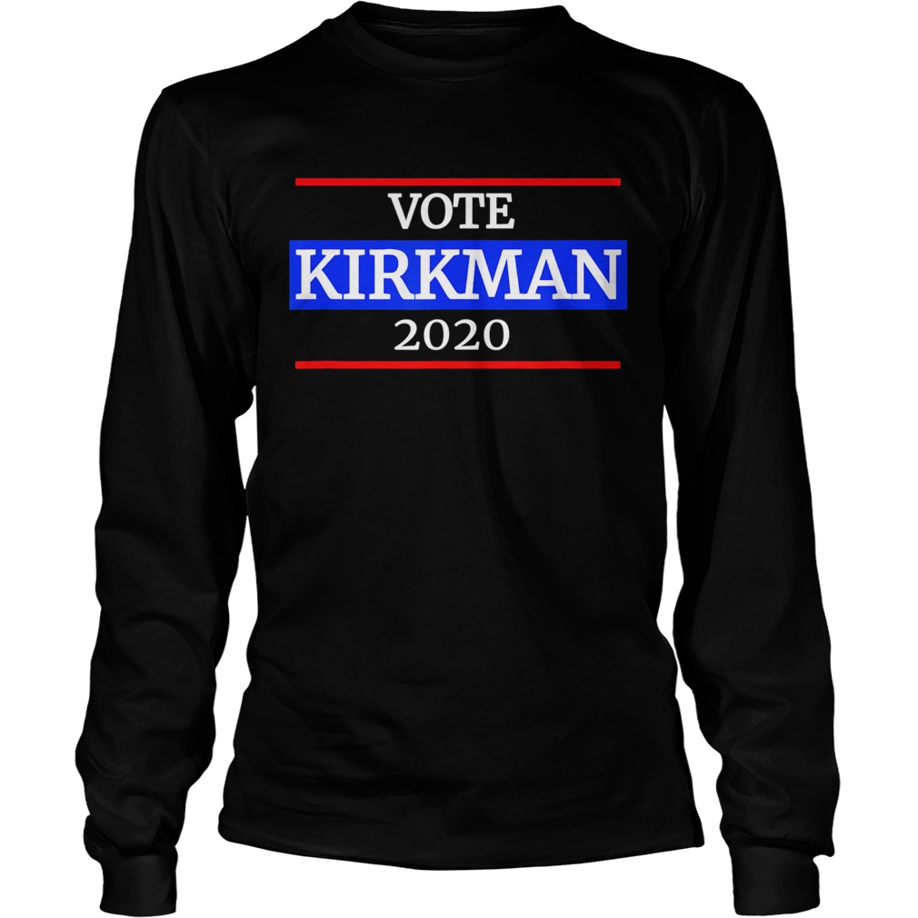 Kirkman for President 2020 LongSleeve