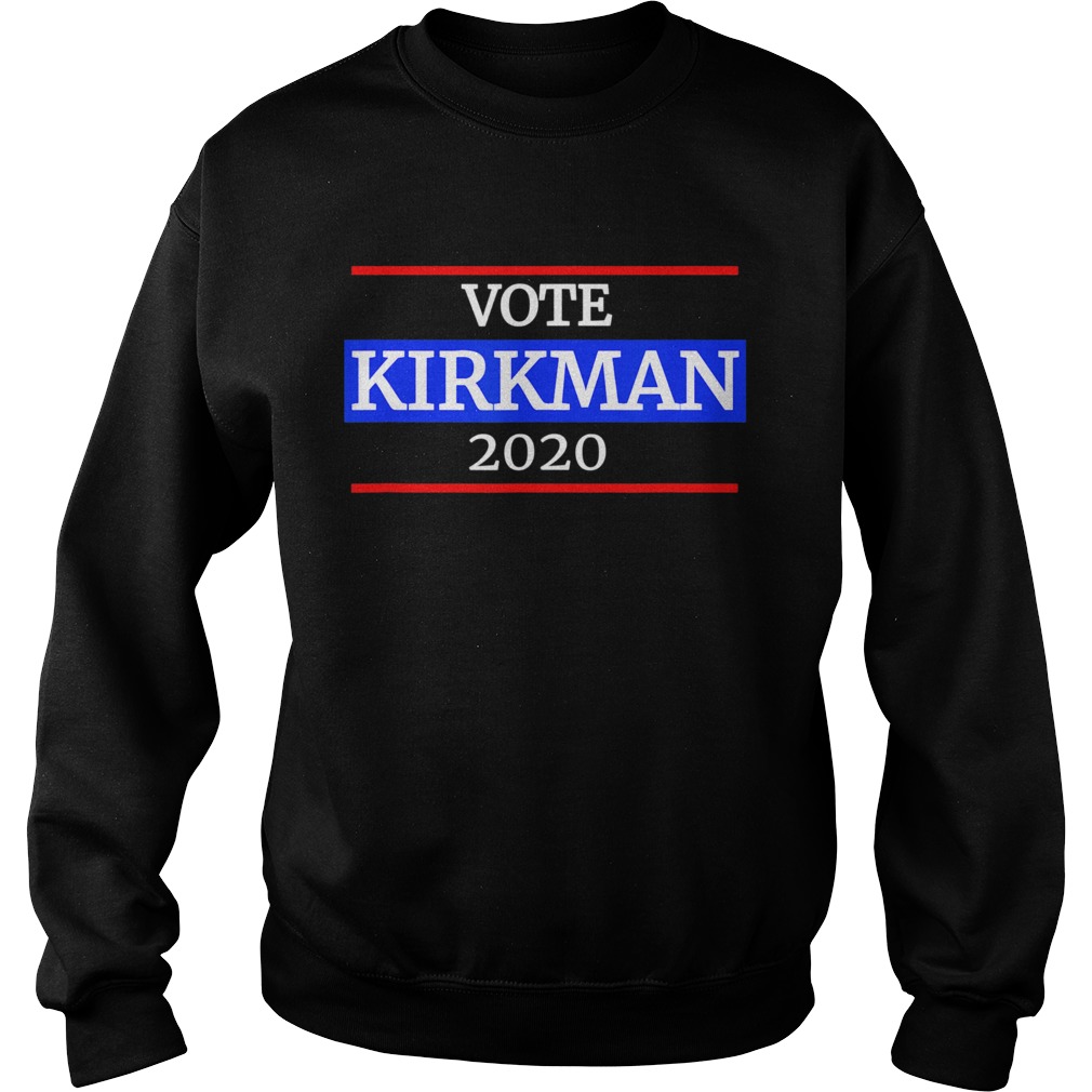 Kirkman for President 2020 Sweatshirt