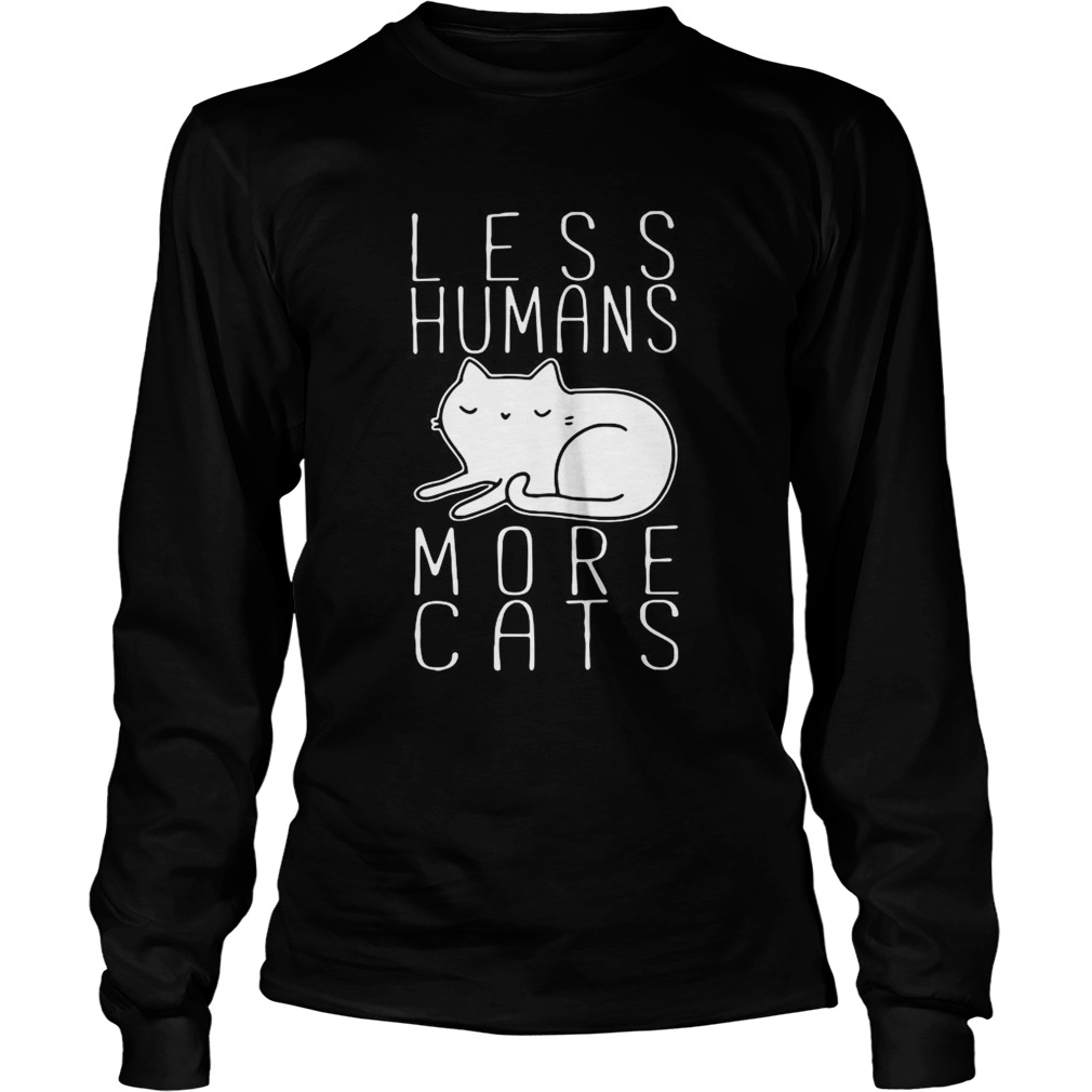 Less humans more cats LongSleeve