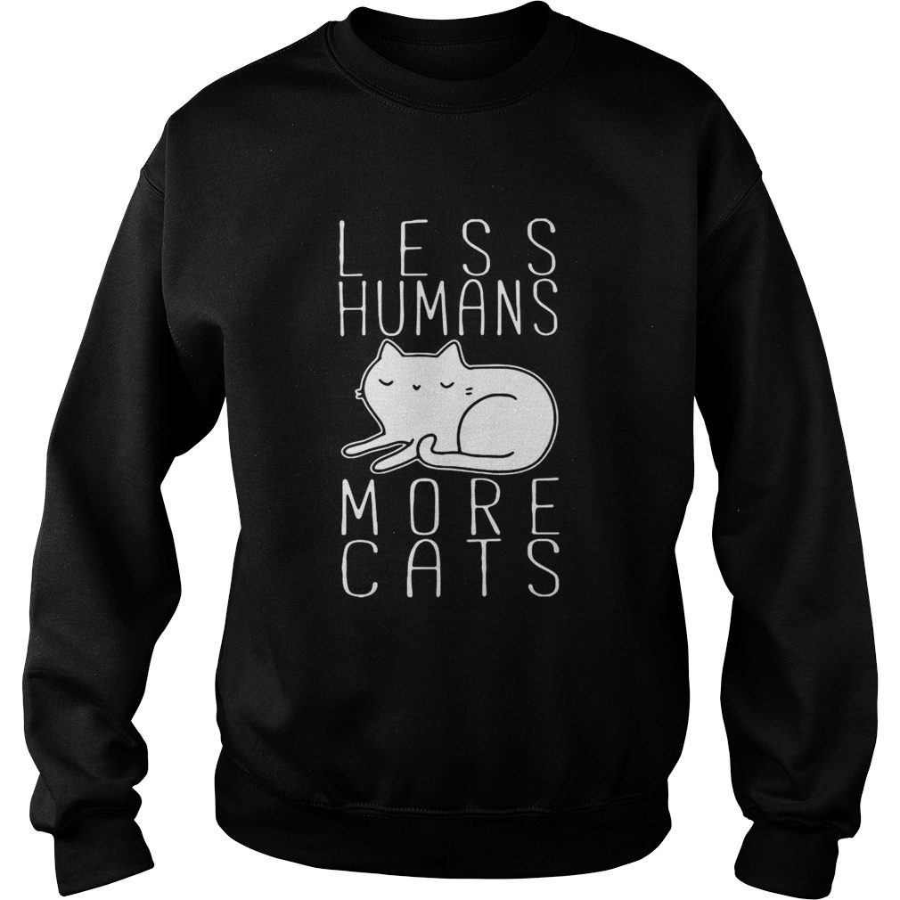 Less humans more cats Sweatshirt
