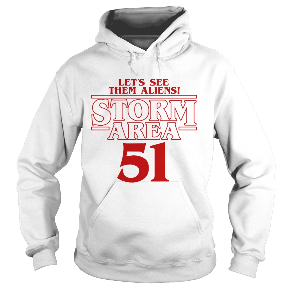 Lets see them aliens Storm Area 51 Stranger Things Hoodie