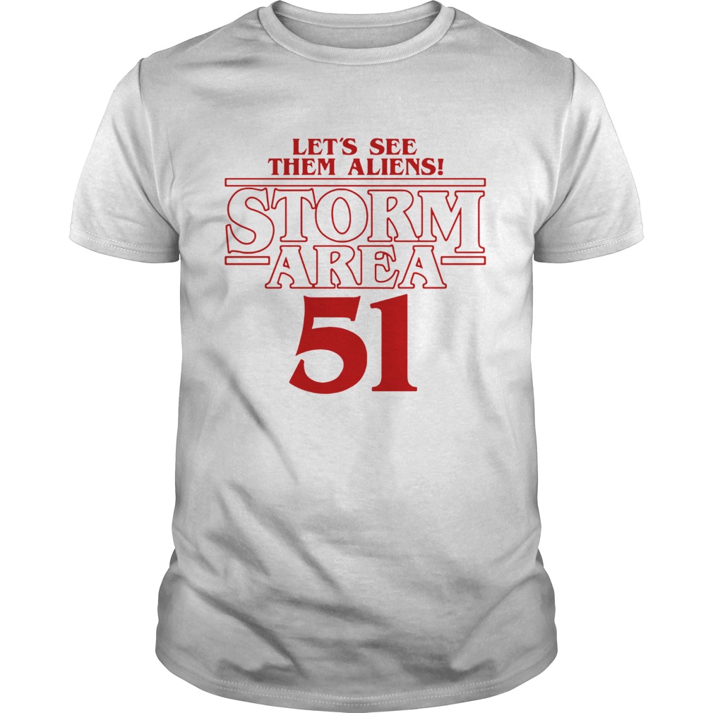 Lets see them aliens Storm Area 51 Stranger Things shirt