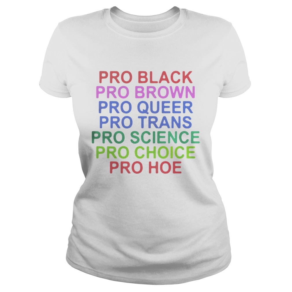 Lgbt Pro Black Pro Brown Pro Queer Pro Trans Pro Science Pro Choice Shirt Classic Ladies