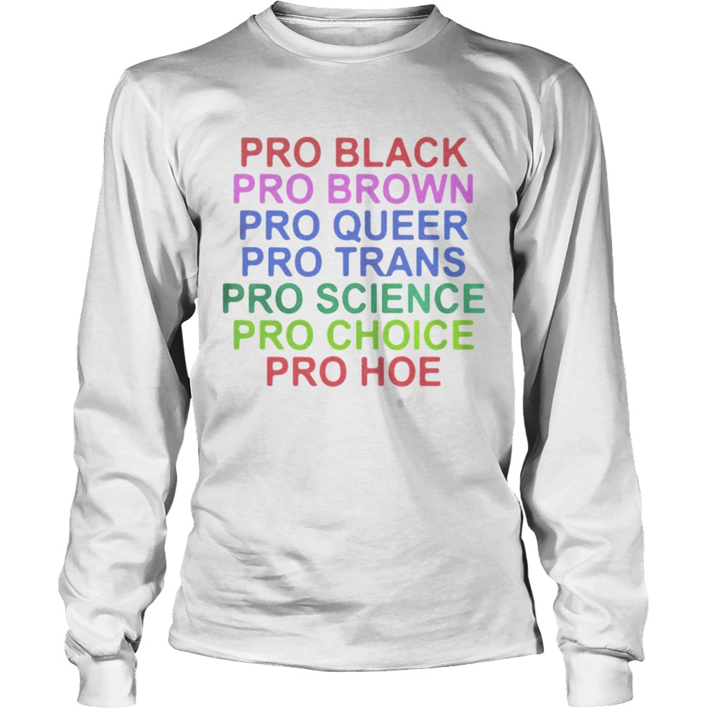 Lgbt Pro Black Pro Brown Pro Queer Pro Trans Pro Science Pro Choice Shirt LongSleeve