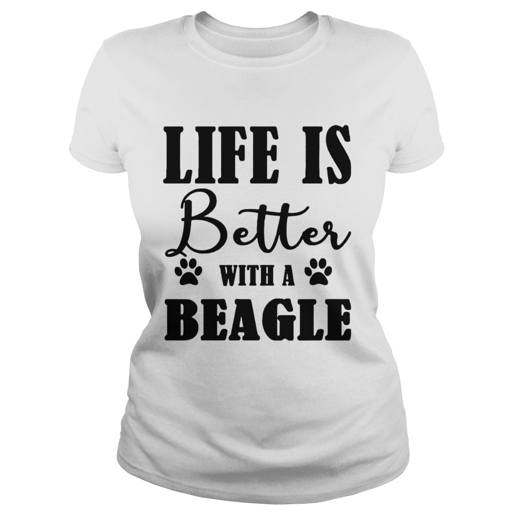 Life Is Better With A Beagle Dog TShirt Classic Ladies