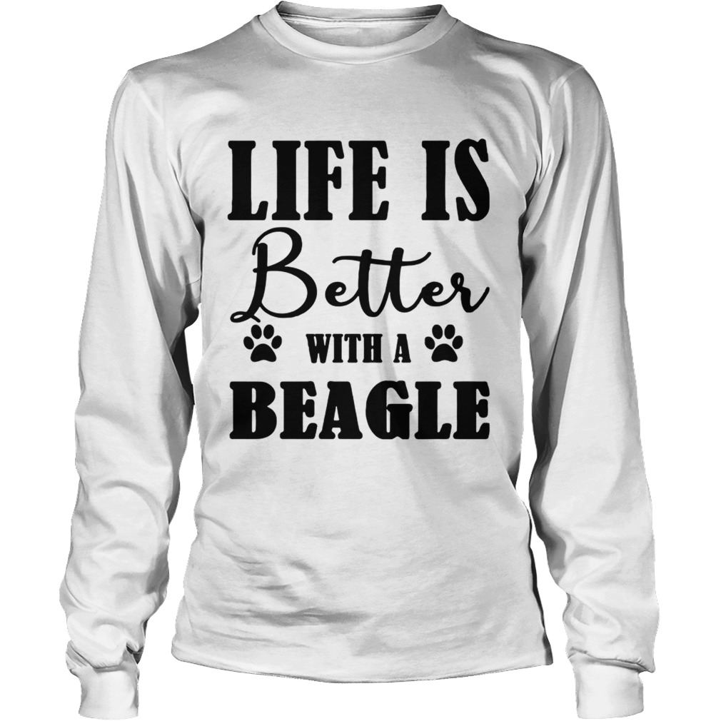 Life Is Better With A Beagle Dog TShirt LongSleeve