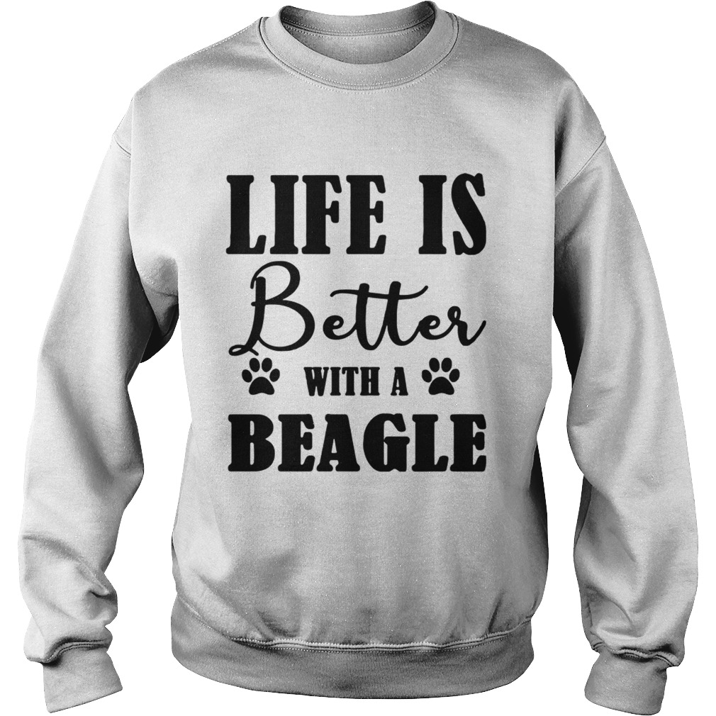 Life Is Better With A Beagle Dog TShirt Sweatshirt
