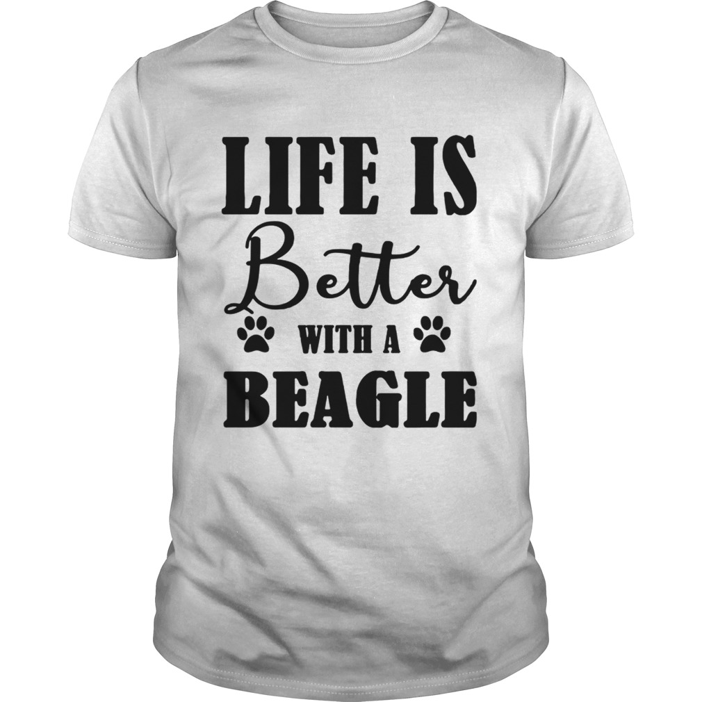 Life Is Better With A Beagle Dog TShirt Unisex