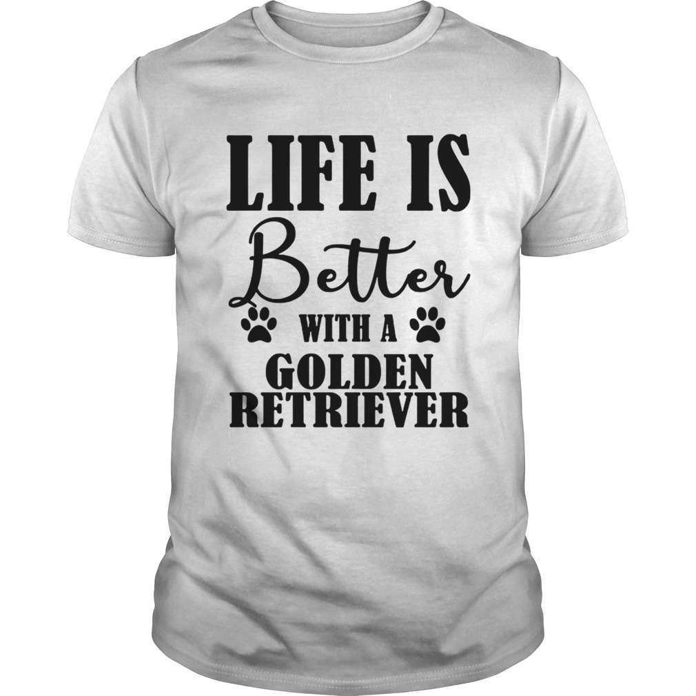 Life Is Better With A Golden Retriever Dog TShirt
