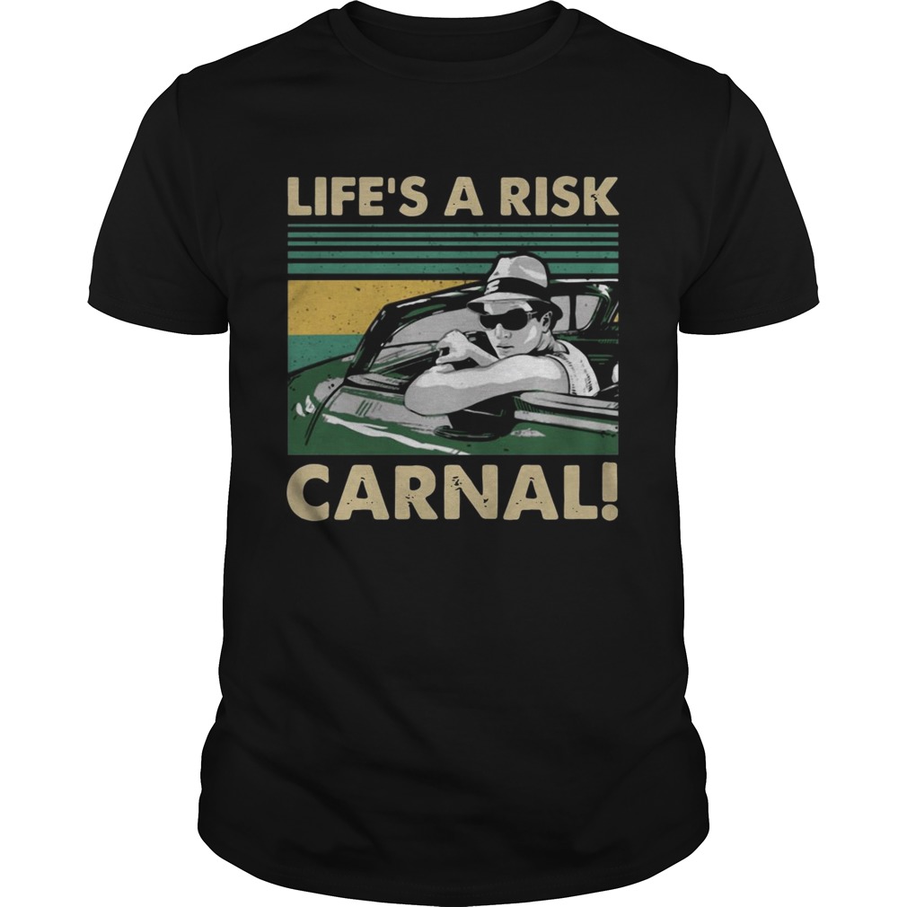 Lifes a Risk Carnal Vintage shirt