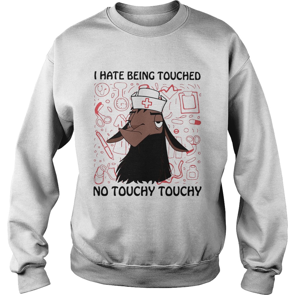 Llama nurse I hate being touched no touchy touchy Sweatshirt