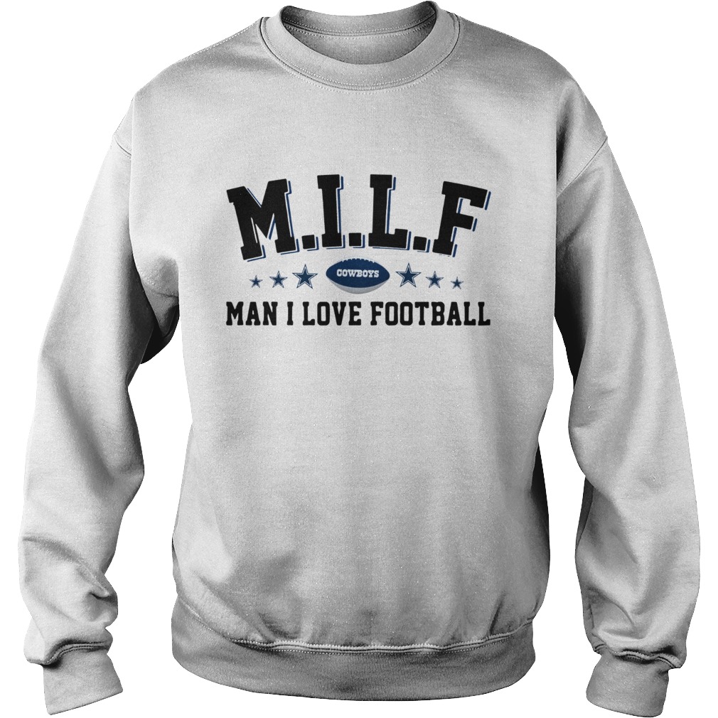 MILF Man I love football Cowboys Sweatshirt