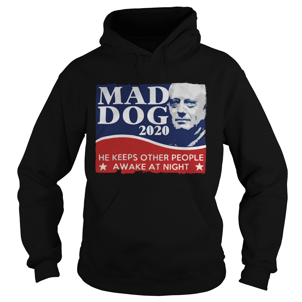 Mad Dog 2020 he keeps other people awake at night Hoodie
