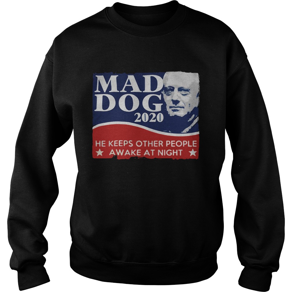 Mad Dog 2020 he keeps other people awake at night Sweatshirt