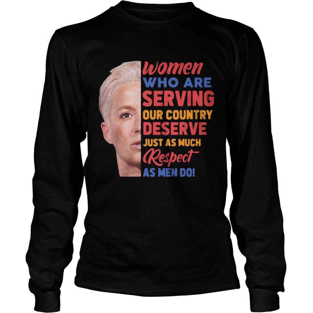 Megan Rapinoe women who are serving out country deserve just as much respect as men do LongSleeve