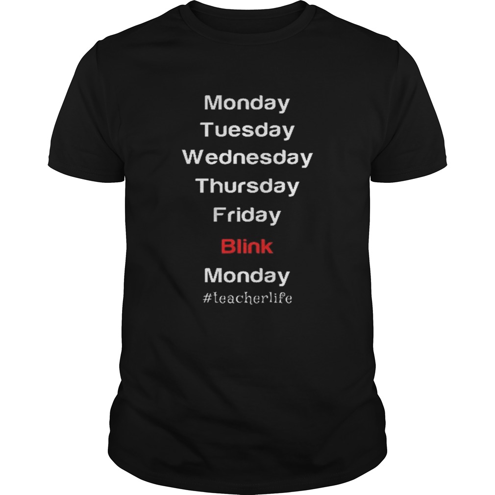 Monday Tuesday Wednesday Thursday Friday Blink Monday shirt