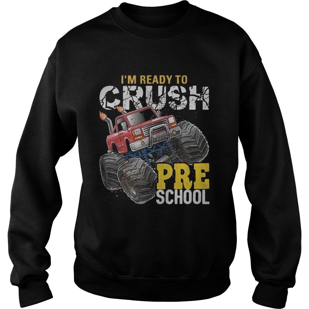 Monster truck Im ready to crush Pre school Sweatshirt