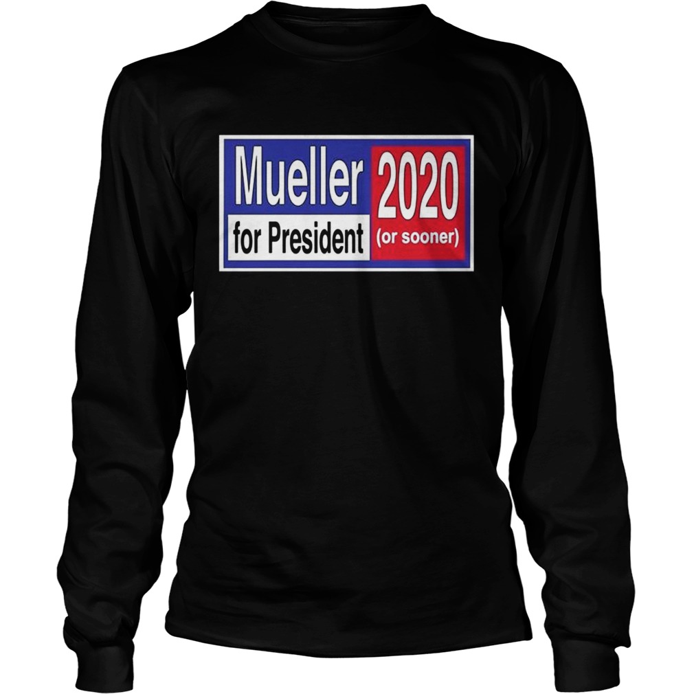 Mueller for President 2020 or Sooner T LongSleeve