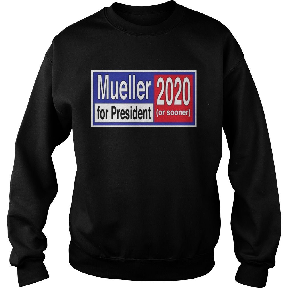 Mueller for President 2020 or Sooner T Sweatshirt