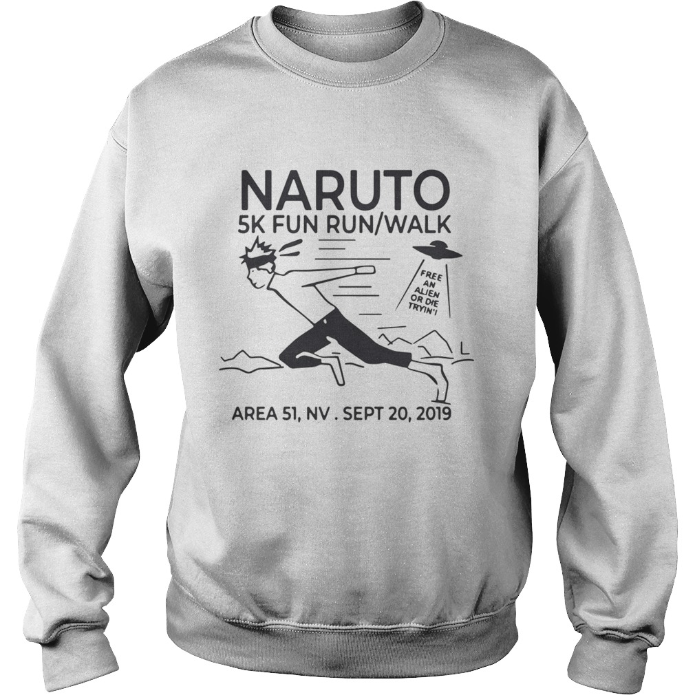 Naruto 5k fun run walk area 51 sept 20 2019 Sweatshirt