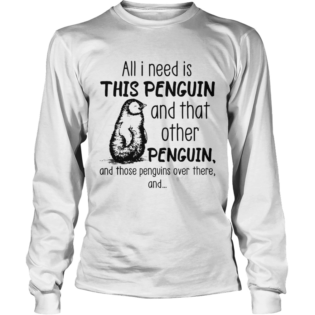 Need this Penguin that other Penguin and those Penguins LongSleeve