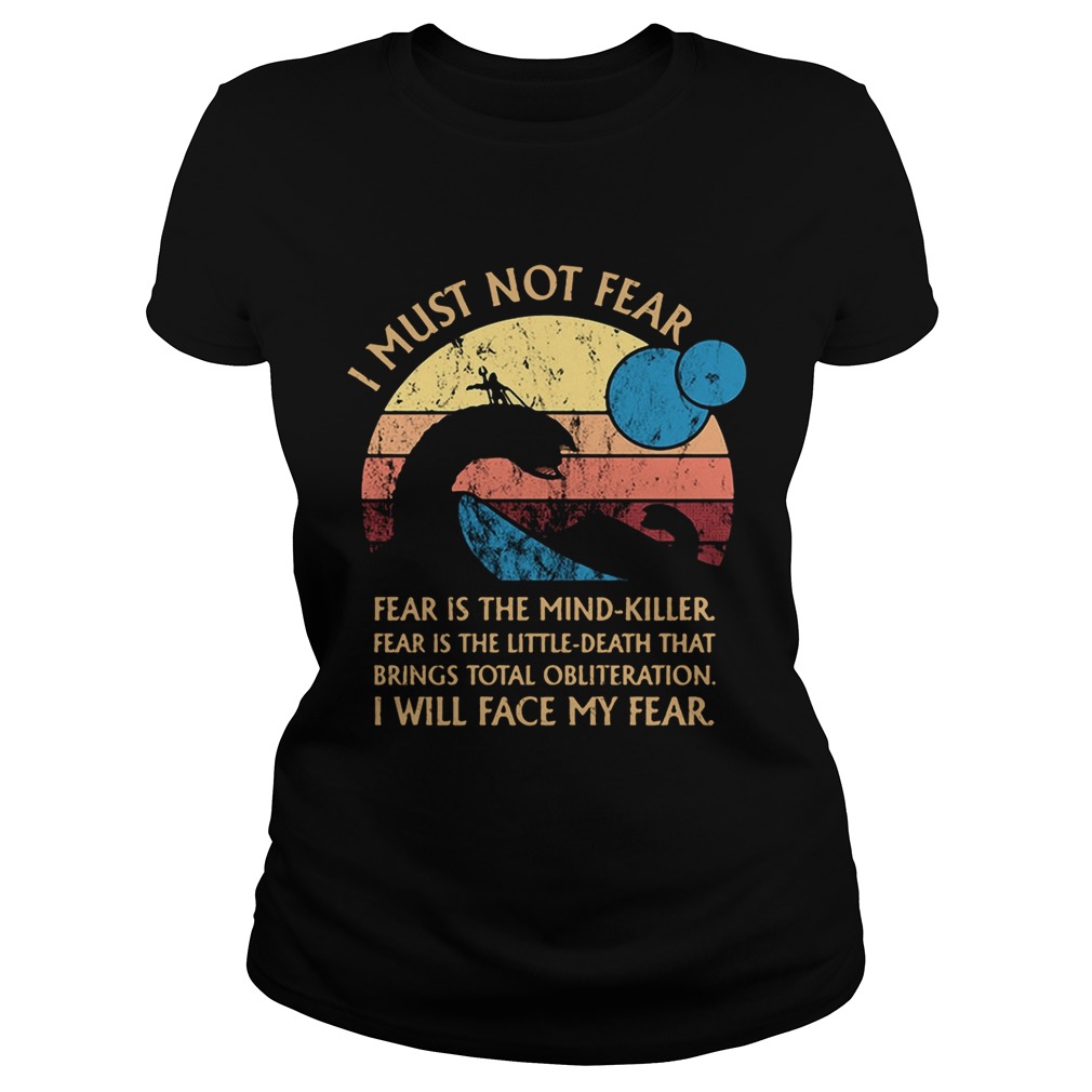Nessie I must notfear fear is the mindkiller fear is the littledeath Classic Ladies