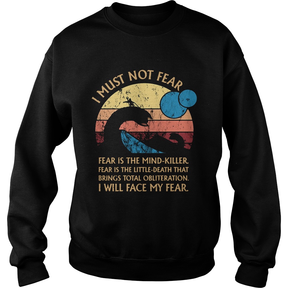 Nessie I must notfear fear is the mindkiller fear is the littledeath Sweatshirt