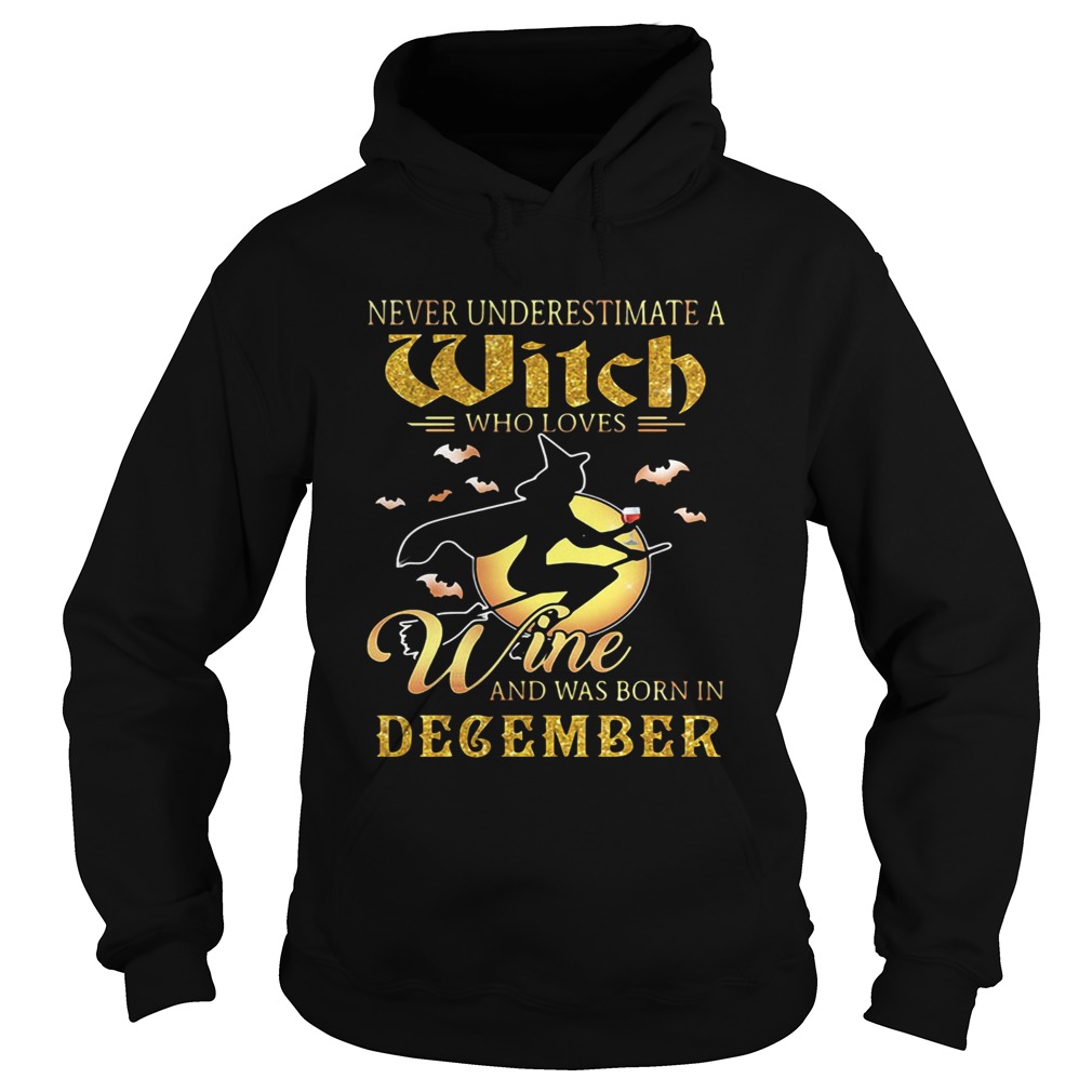 Never underestimate a witch who loves wine and was born in December Hoodie