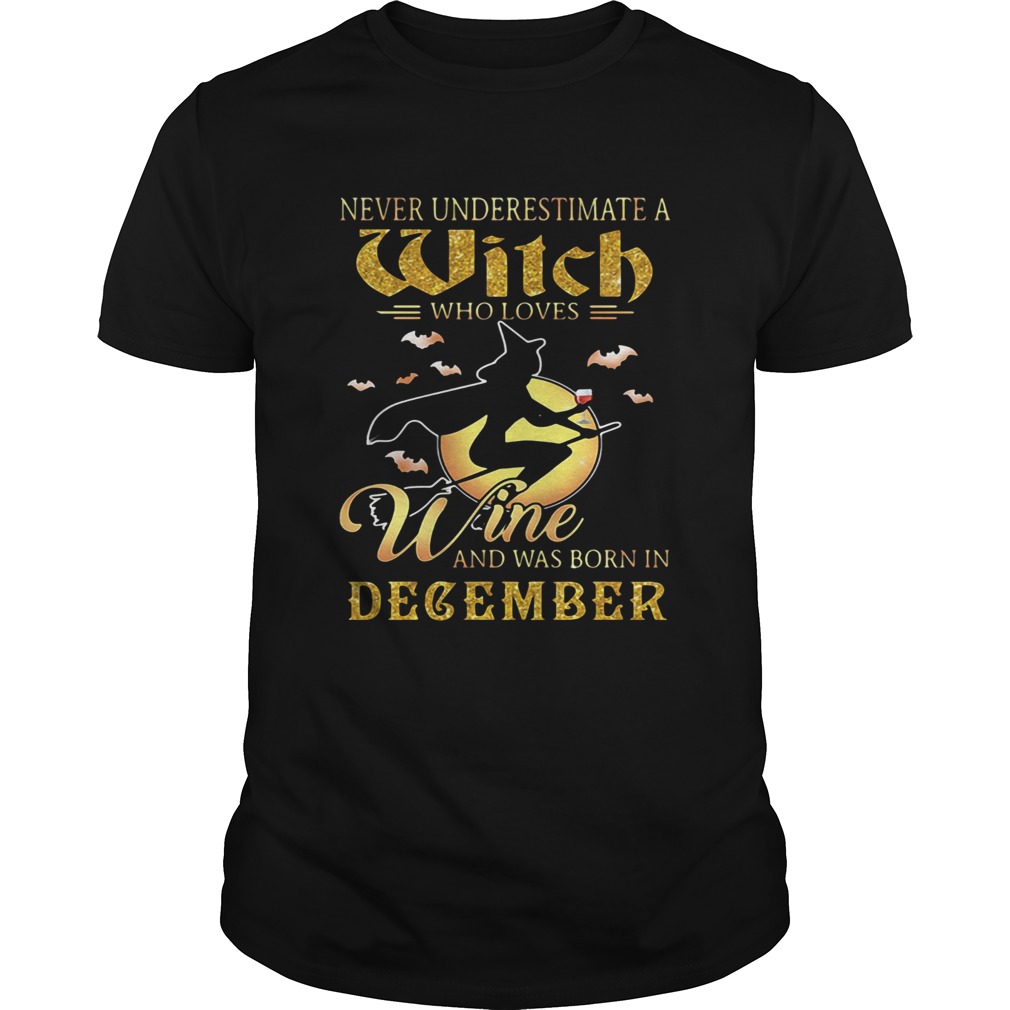 Never underestimate a witch who loves wine and was born in December Unisex
