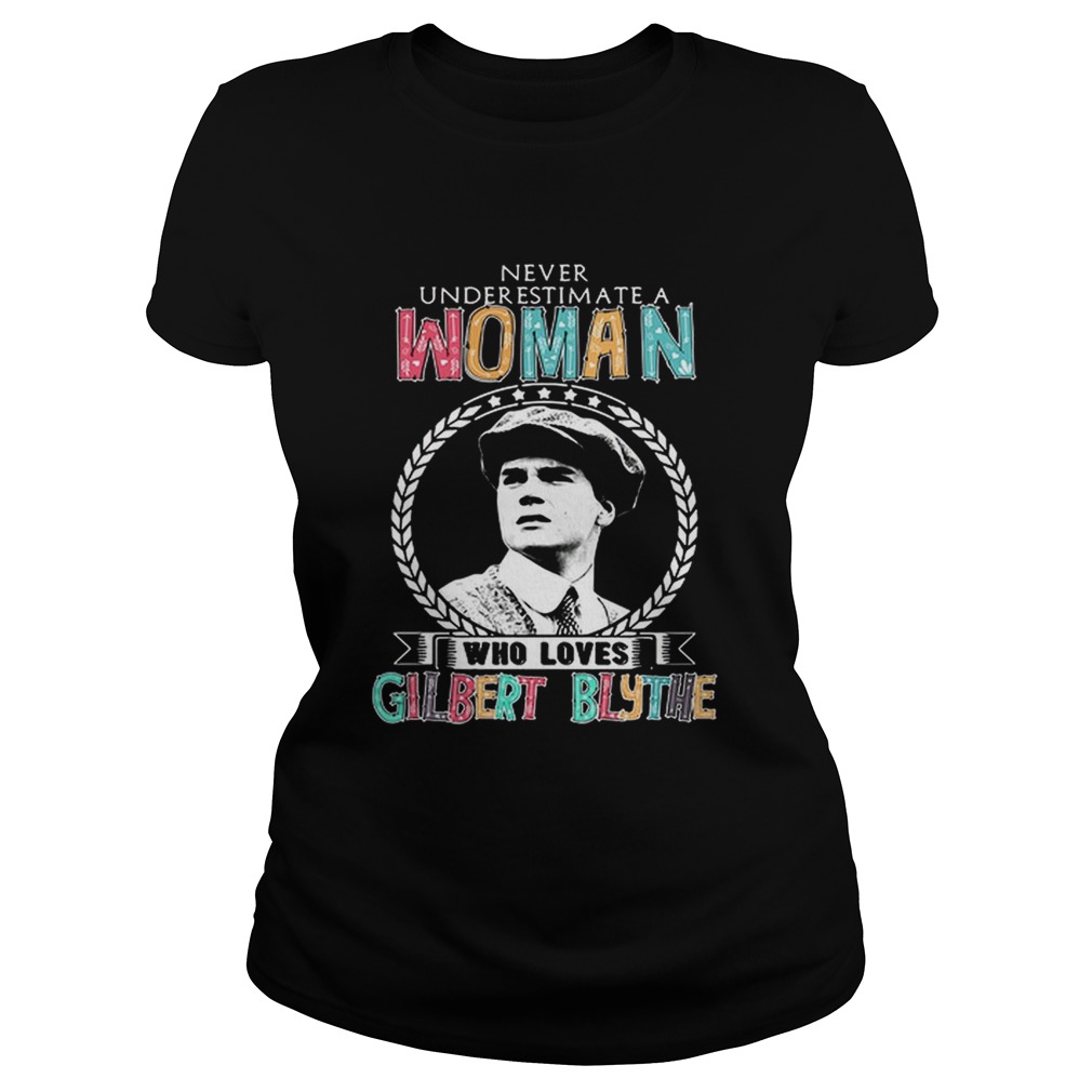 Never underestimate a woman who loves Gilbert Blythe Classic Ladies