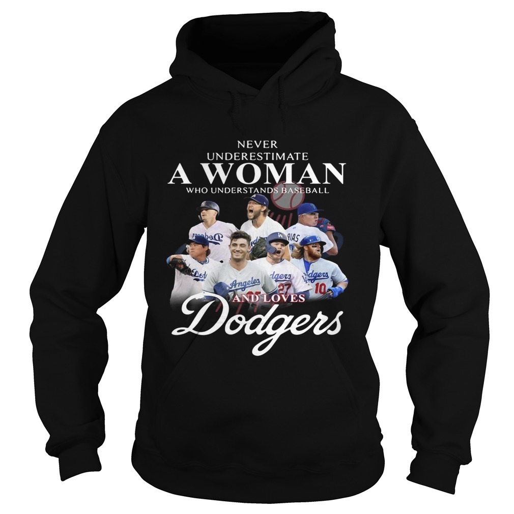 Never underestimate a woman who understands Baseball and love Dodgers Hoodie