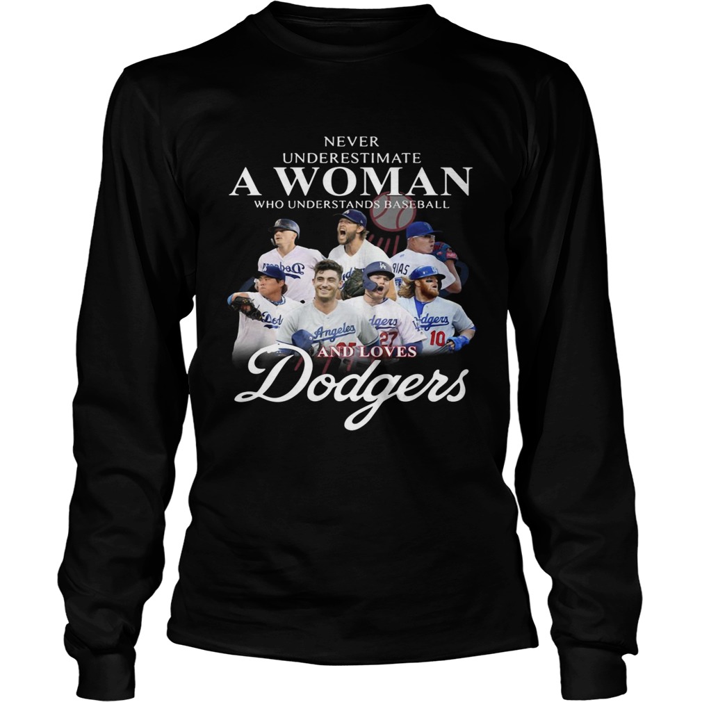Never underestimate a woman who understands Baseball and love Dodgers LongSleeve