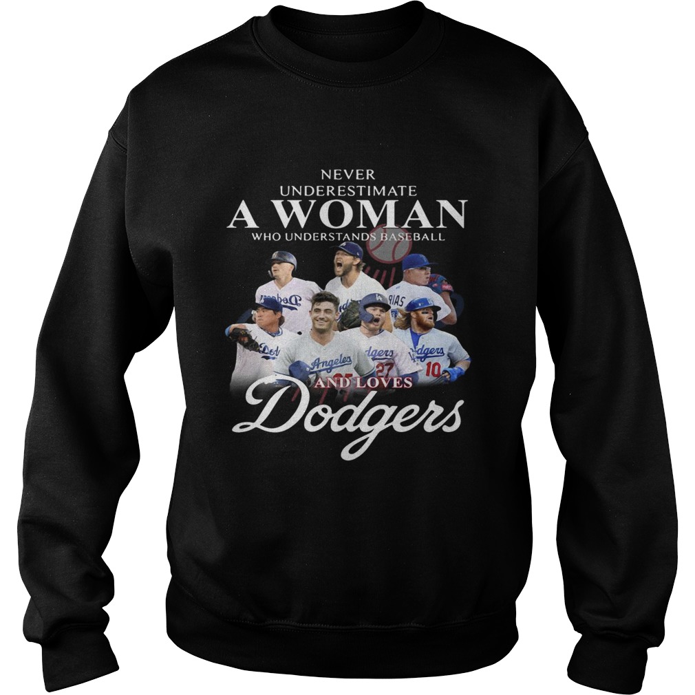 Never underestimate a woman who understands Baseball and love Dodgers Sweatshirt