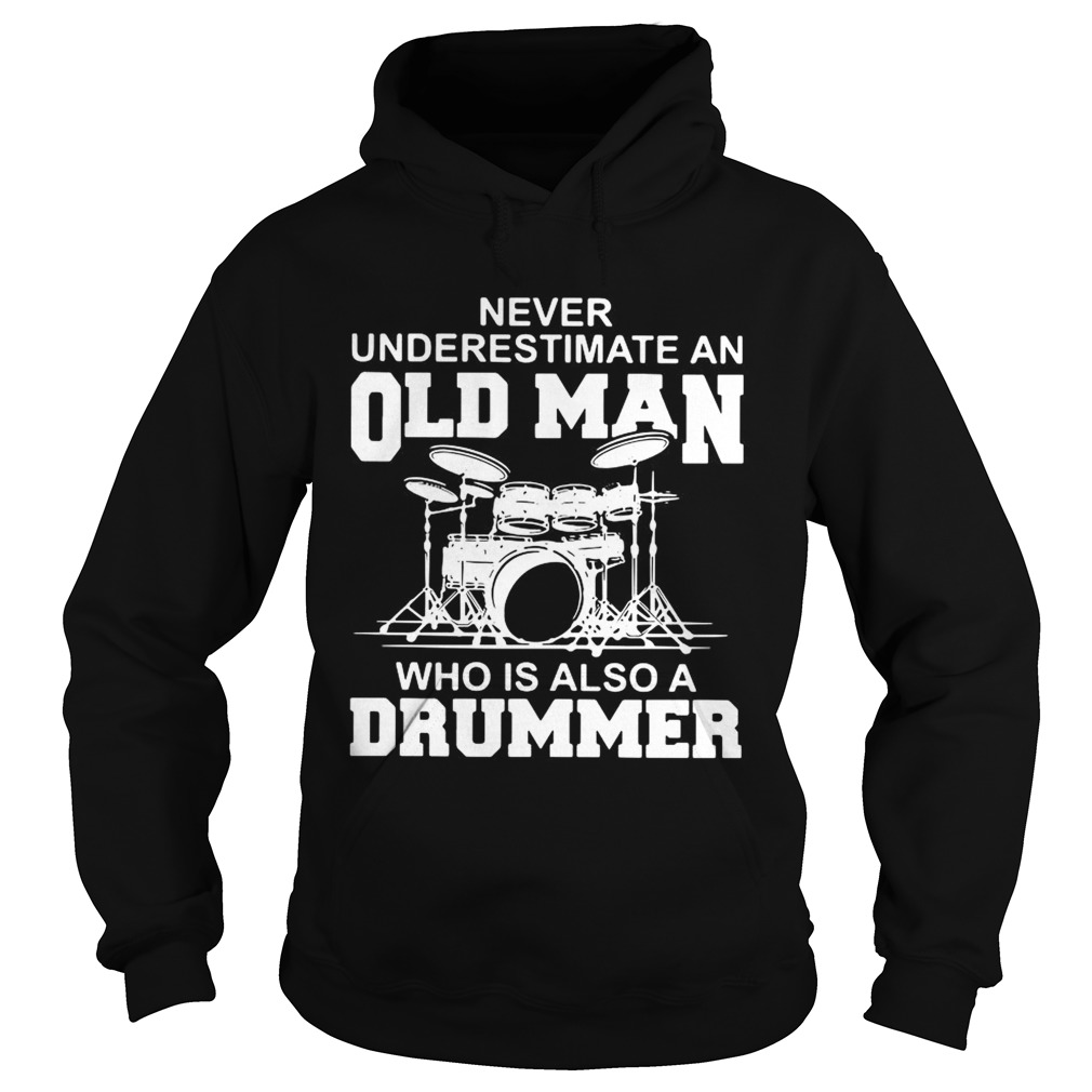 Never underestimate an old man who is also a drummer Hoodie