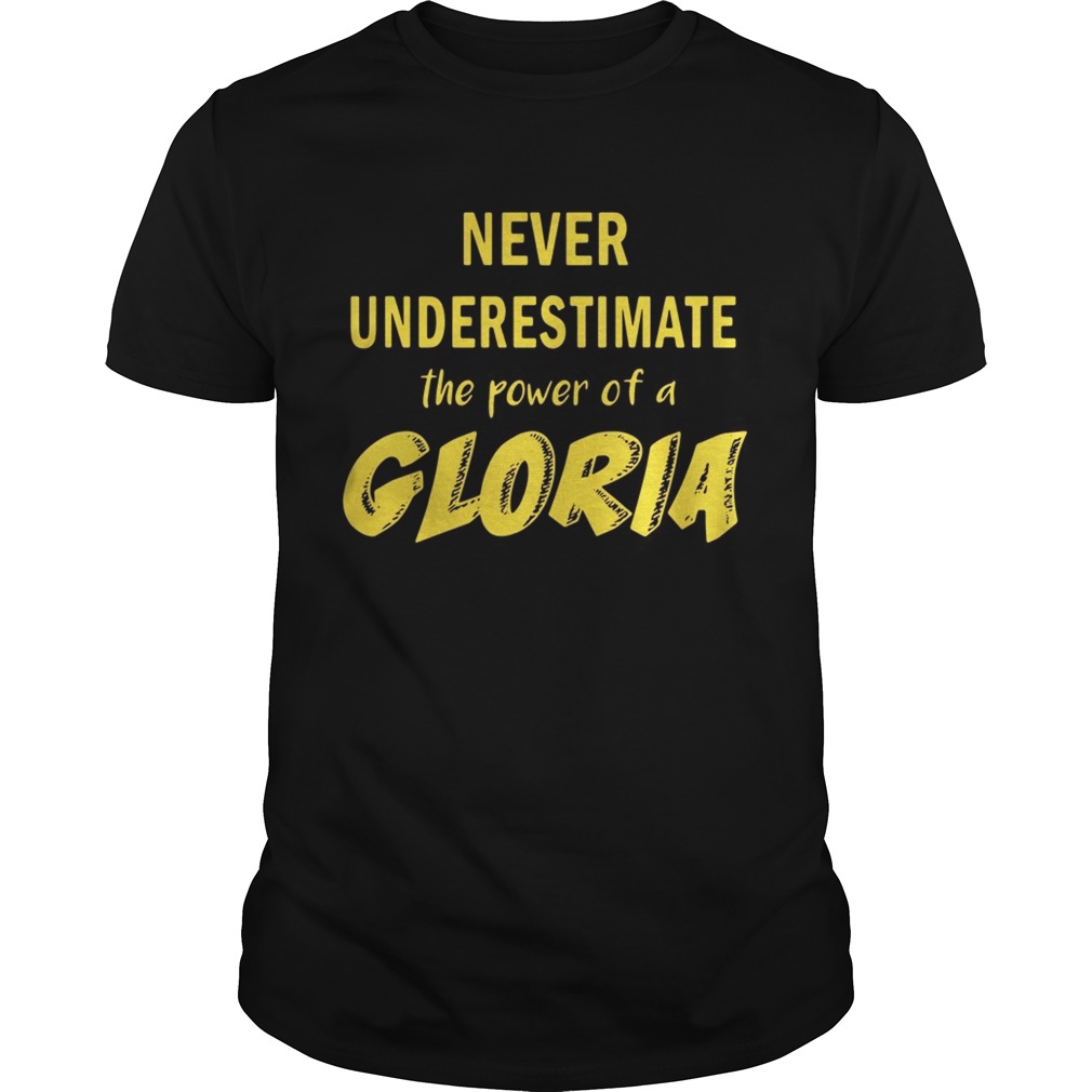 Never underestimate the power of a gloria shirt