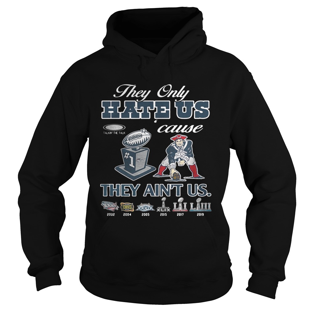 New England Patriots they only hare us cause they aint us Hoodie