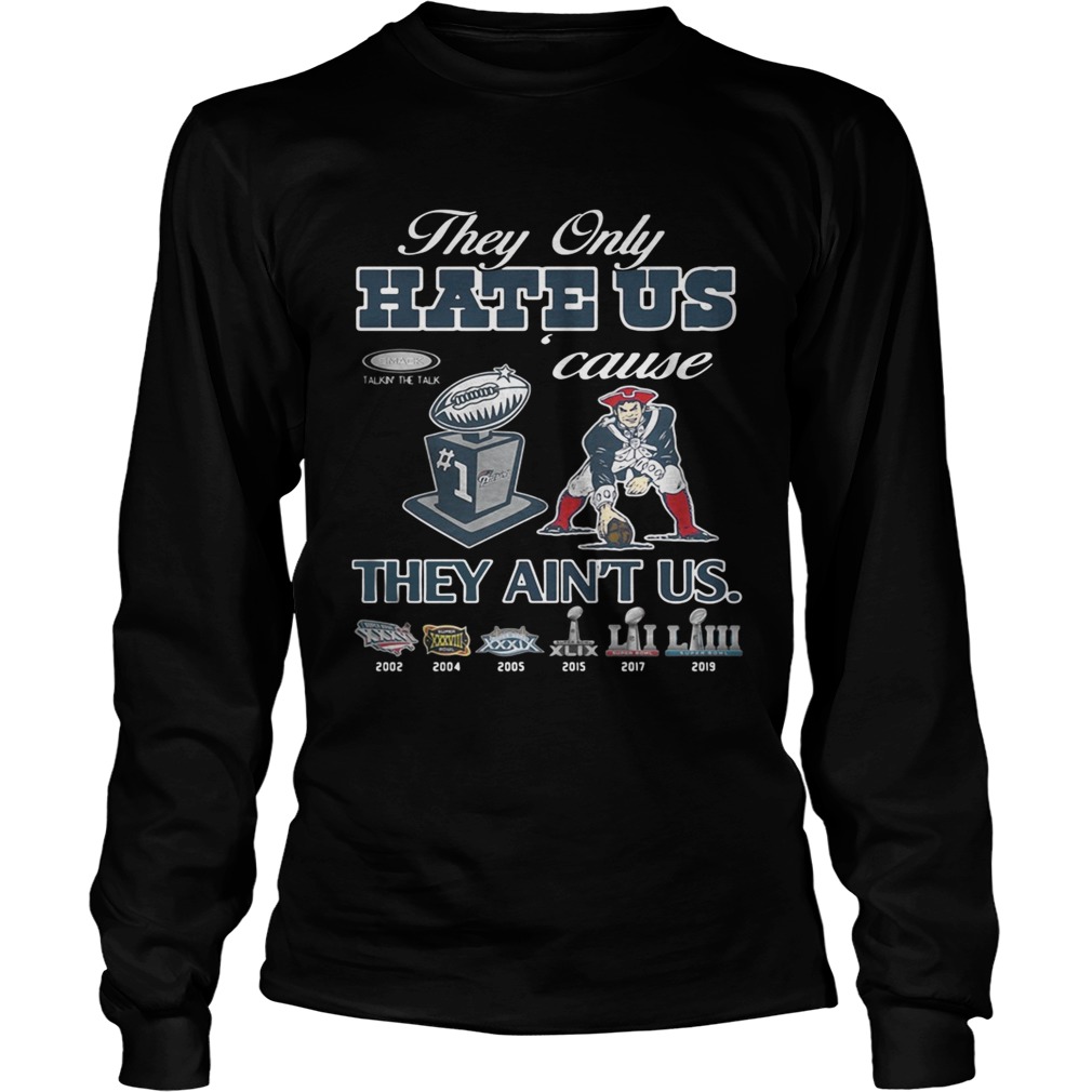 New England Patriots they only hare us cause they aint us LongSleeve