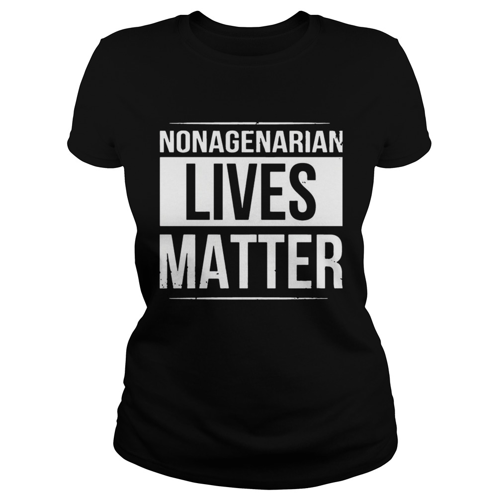 Nonagenarian Lives Matter Black And White Styled TShirt Classic Ladies