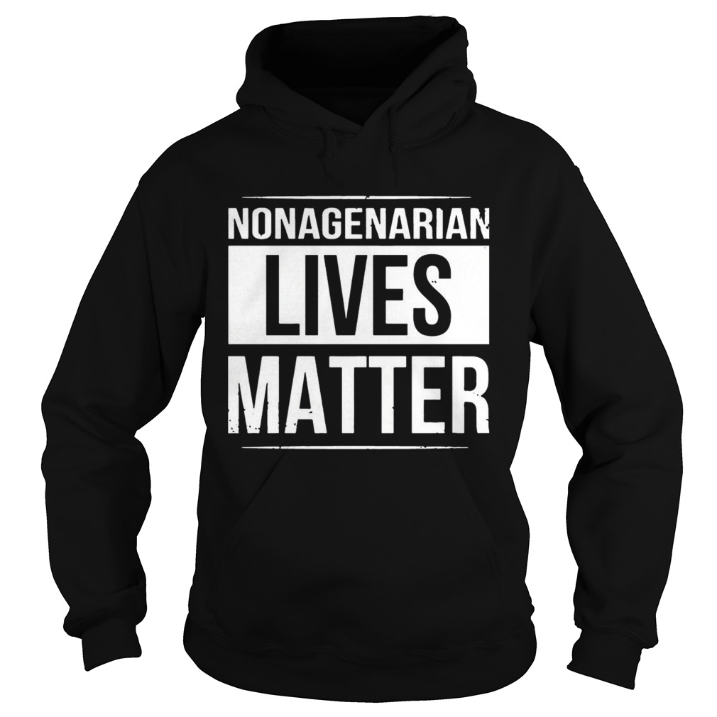 Nonagenarian Lives Matter Black And White Styled TShirt Hoodie