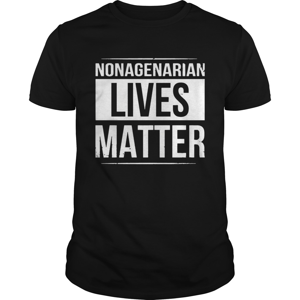 Nonagenarian Lives Matter Black And White Styled TShirt