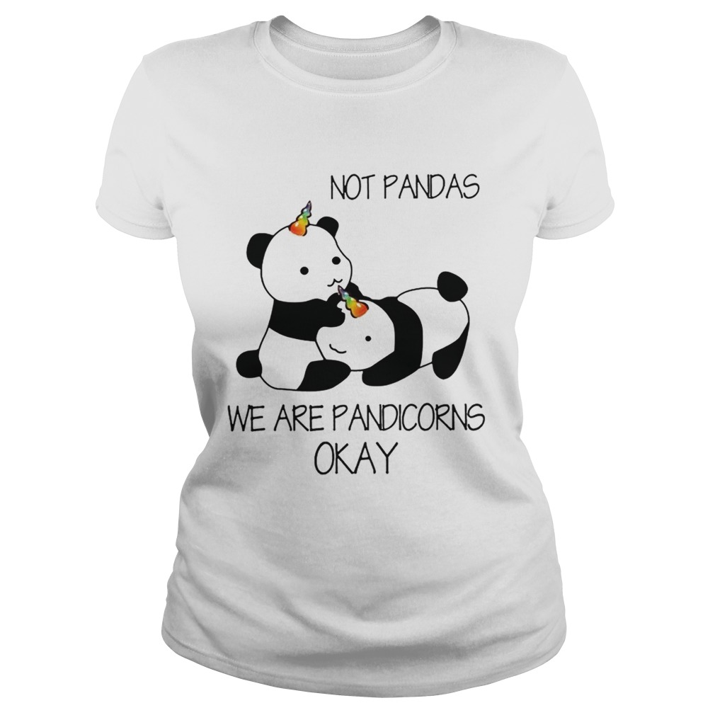 Not Pandas We Are Pandicorns Okay Classic Ladies