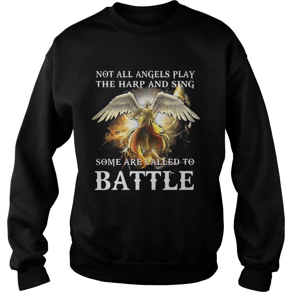 Not all angels play the harp and sing some are called to battle Sweatshirt