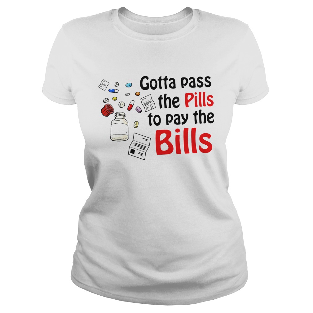 Nurse Gotta pass the pills to pay the bills Classic Ladies
